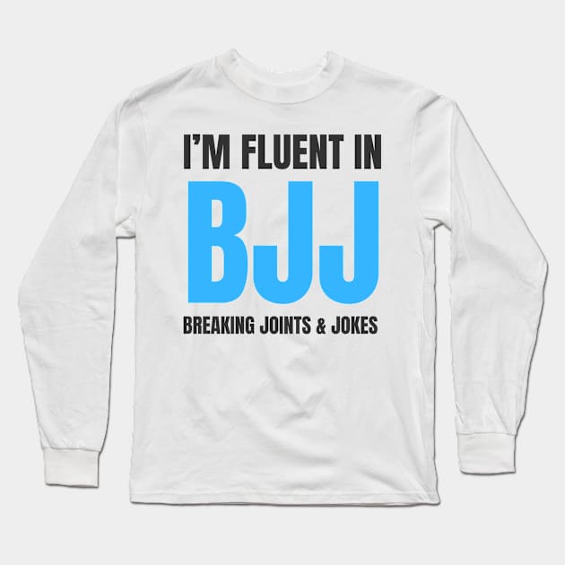 Fluent In BJJ Long Sleeve T-Shirt by Martial Artistic